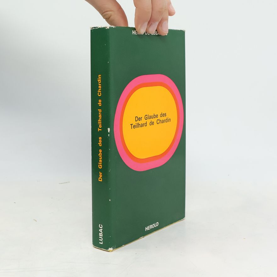 Henri de Lubac SJ Der Glaube des Teilhard de Chardin