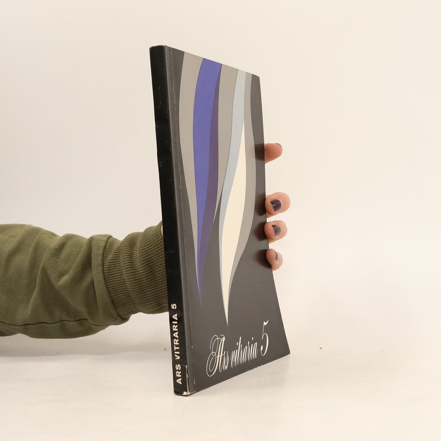 Autorenkollektiv Ars vitraria : Sborník studií Muzea skla a bižutérie v Jablonci nad Nisou. Sv. 5.
