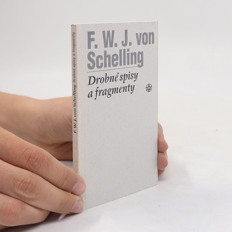 Friedrich Wilhelm Joseph von Schelling Drobné spisy a fragmenty