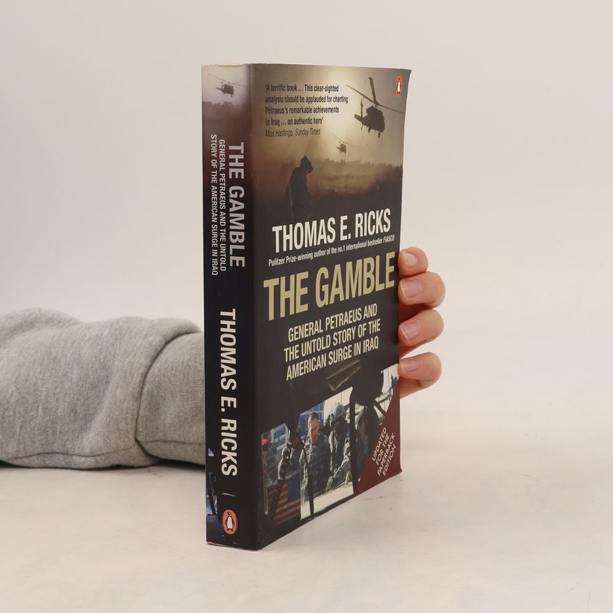 Ricks Thomas E. The Gamble : General Petraeus and the Untold Story of the American Surge in Iraq, 2006 - 2008