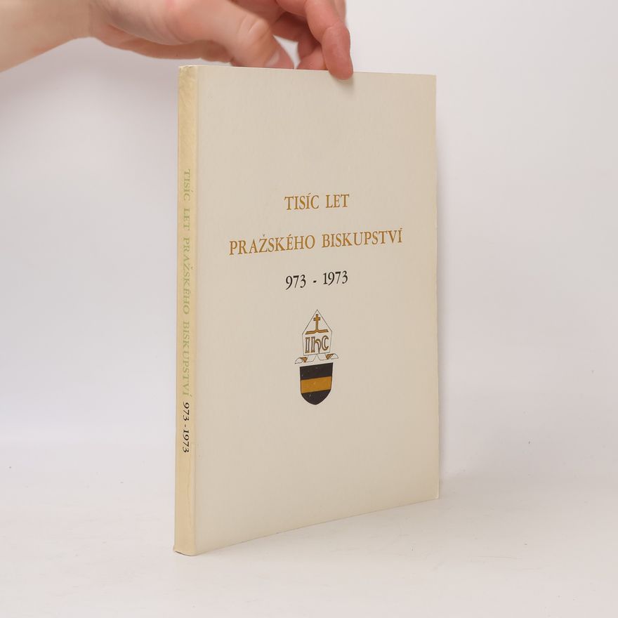 Autorenkollektiv Tisíc let pražského biskupství 973 - 1973