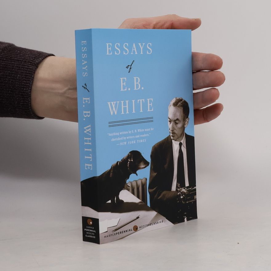 E. B. Elwyn Brooks White Essays of E. B. White