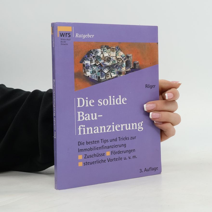 Bernd Röger Die solide Baufinanzierung - 3. Auflage
