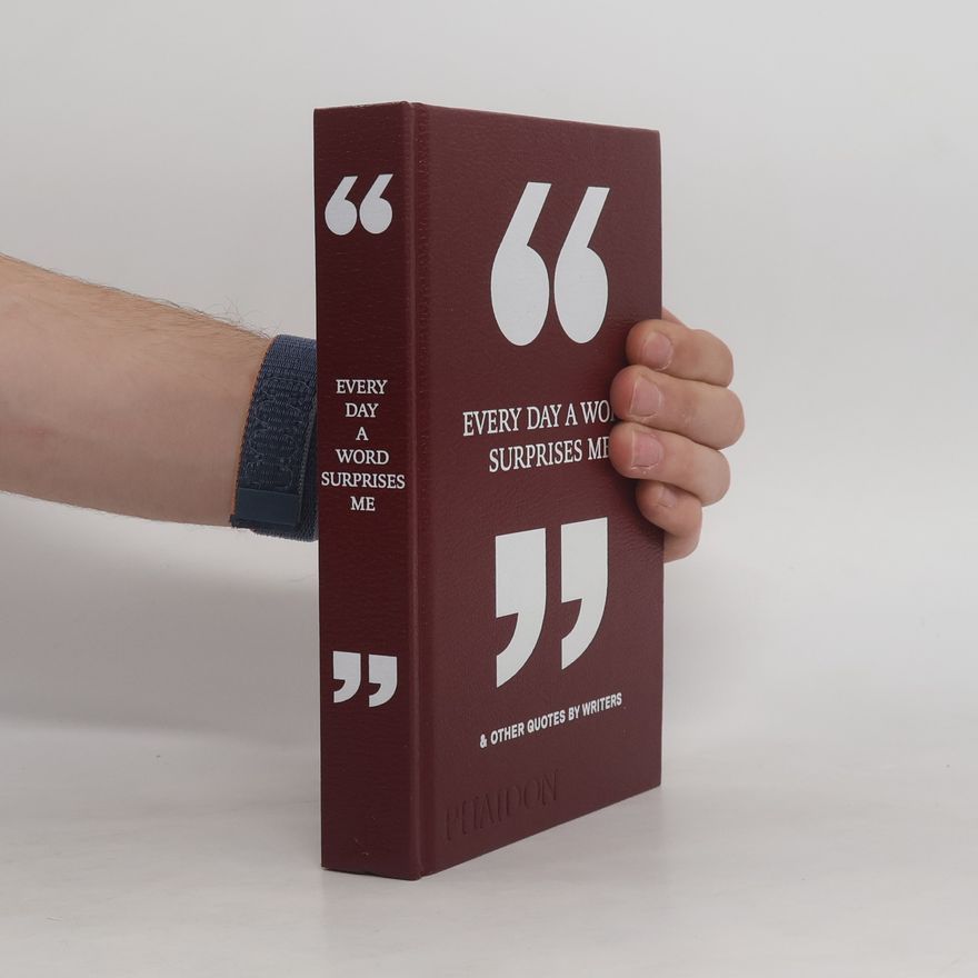 Kolektív autorov Every Day a Word Surprises Me & Other Quotes by Writers