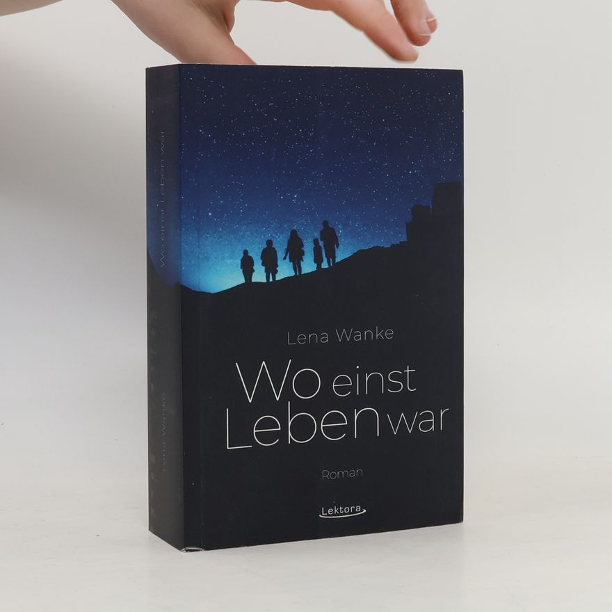 Lena Wanke Wo einst Leben war