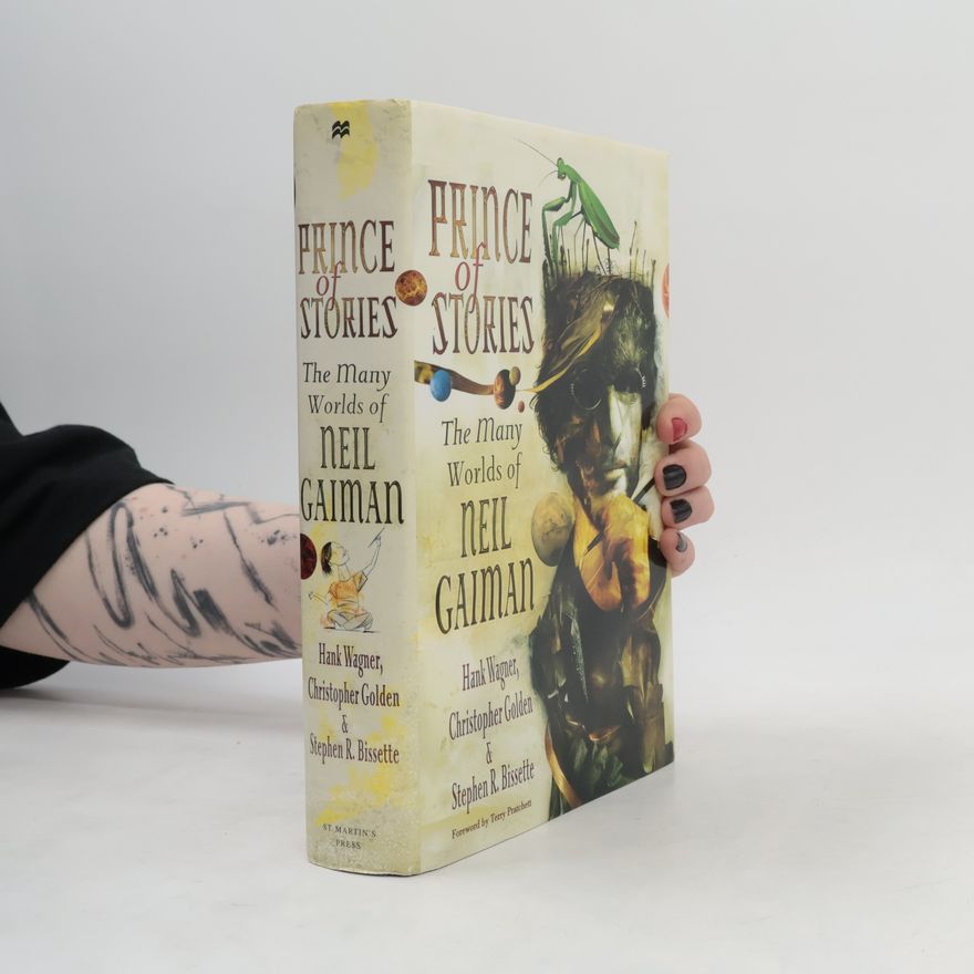 Hank Wagner Prince of Stories: The Many Worlds of Neil Gaiman