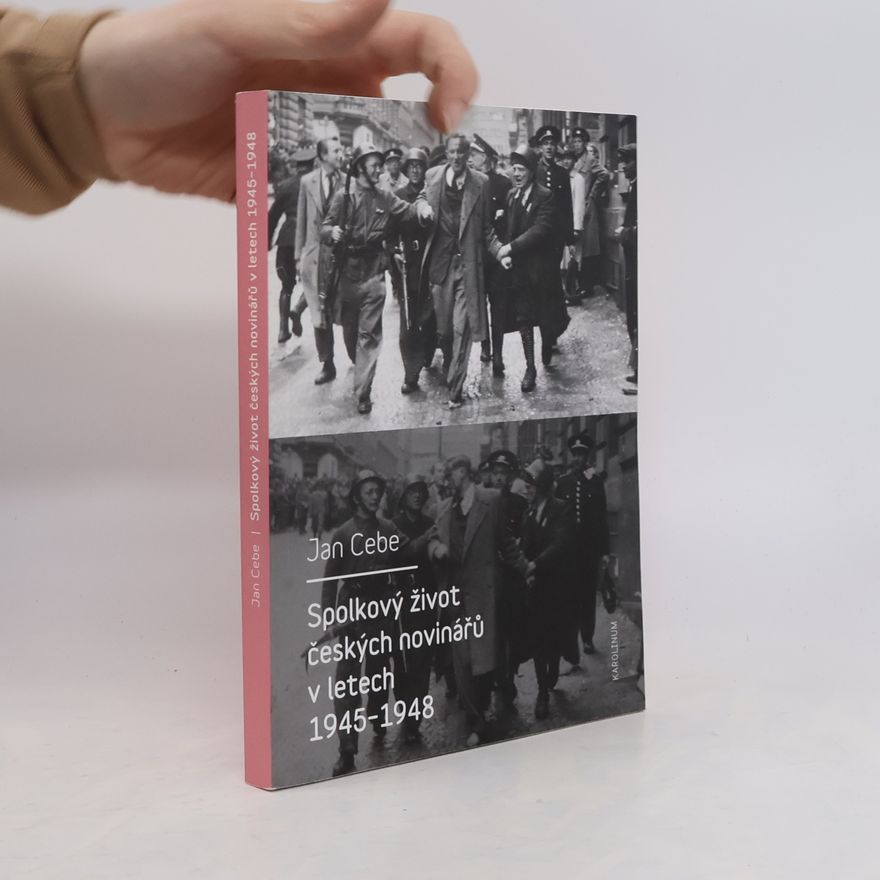 Jan Cebe Spolkový život českých novinářů v letech 1945-1948