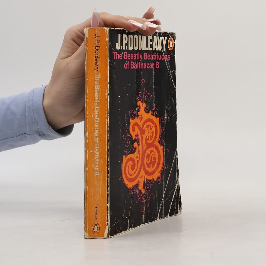 J. P. Donleavy The Beastly Beatitudes of Balthazar B