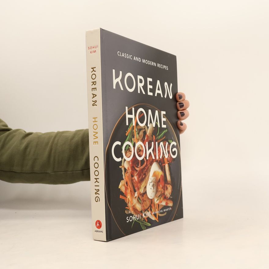 Sohui Kim Korean Home Cooking: Classic and Modern Recipes