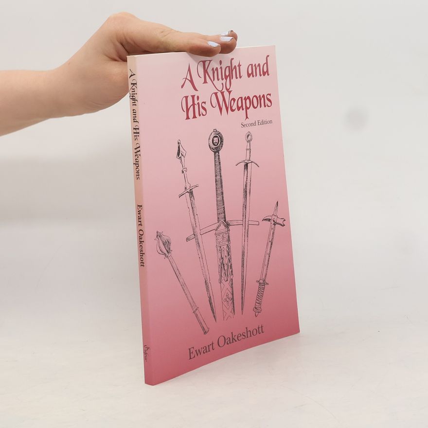 Ewart Oakeshott A Knight and His Weapons
