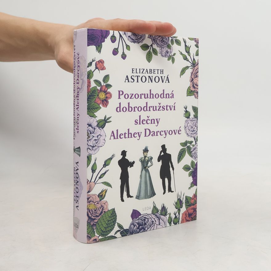 Elizabeth Aston Pozoruhodná dobrodružství slečny Alethey Darcyové