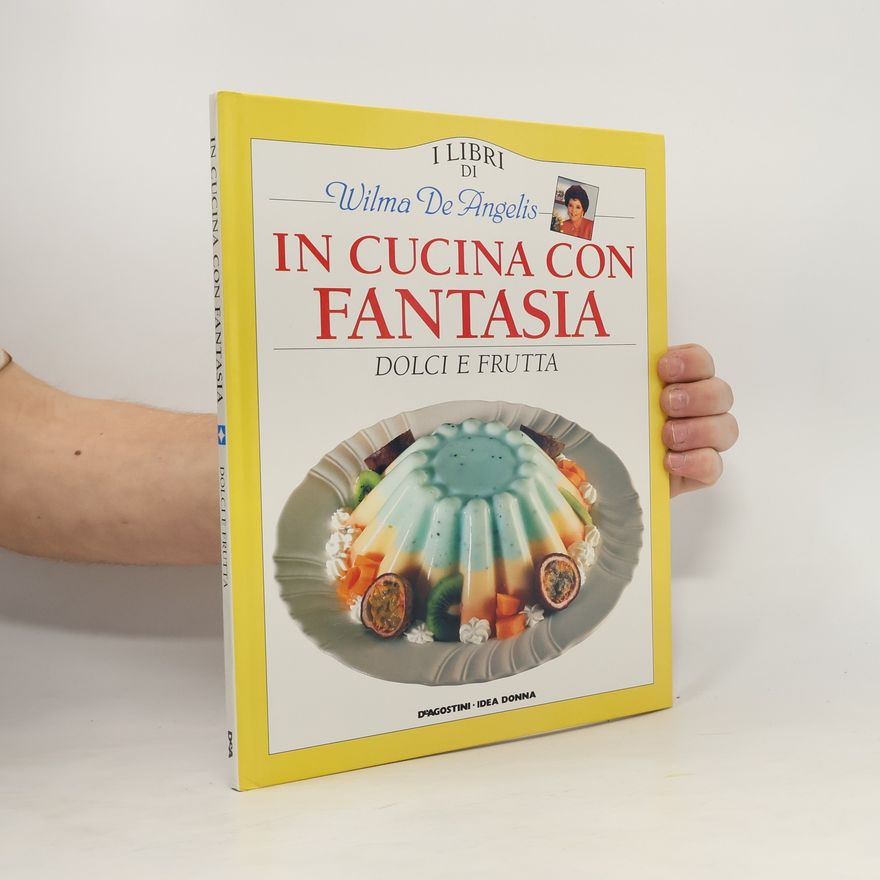 Kolektiv autorů In Cucina con Fantasia. Dolci e frutta
