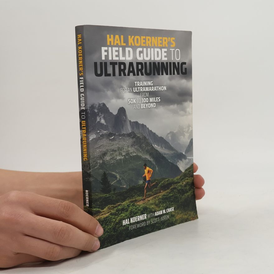 Hal Koerner Hal Koerner's Field Guide to Ultrarunning