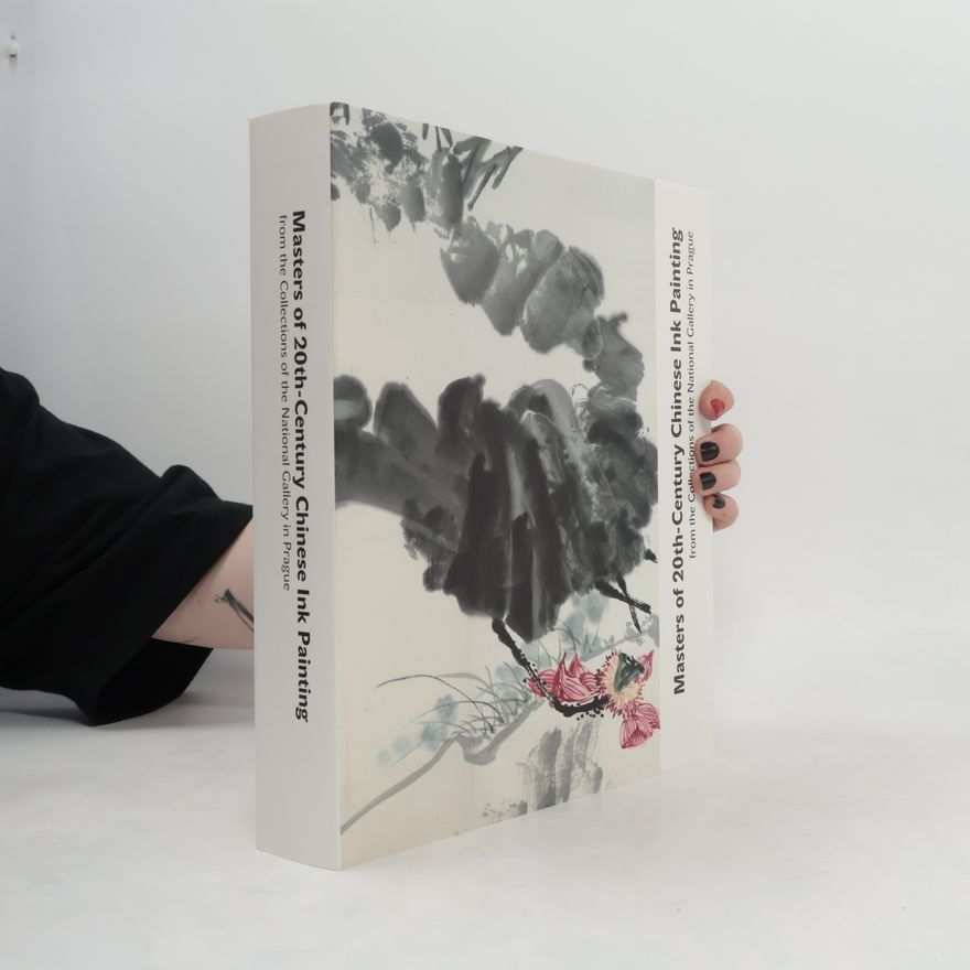 Michaela Pejčochová Masters of 20th-century Chinese Ink Painting from the Collections of the National Gallery in Prague