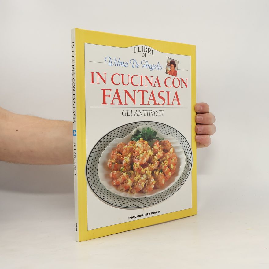 Wilma de Angelis In Cucina con Fantasia. Gli Antipasti