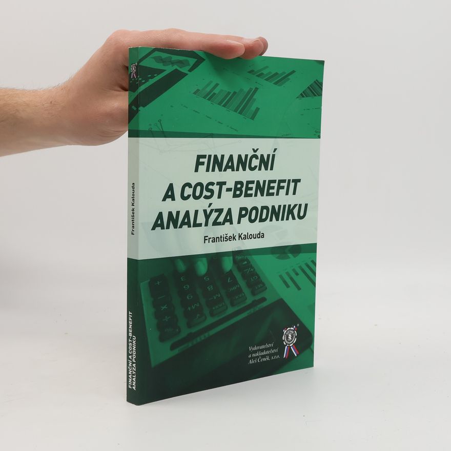 František Kalouda Finanční a cost-benefit analýza podniku