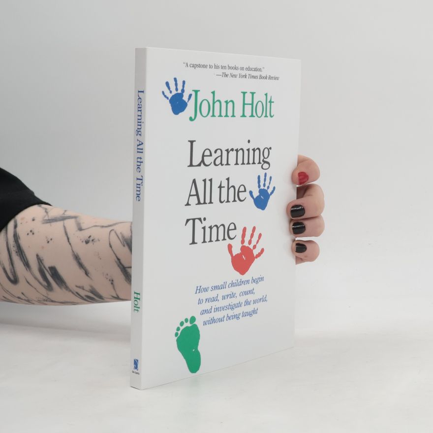 John Holt Learning All the Time
