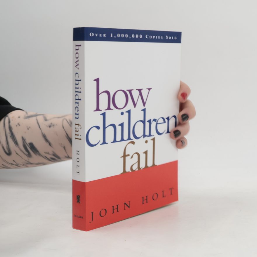 John Caldwell Holt How Children Fail