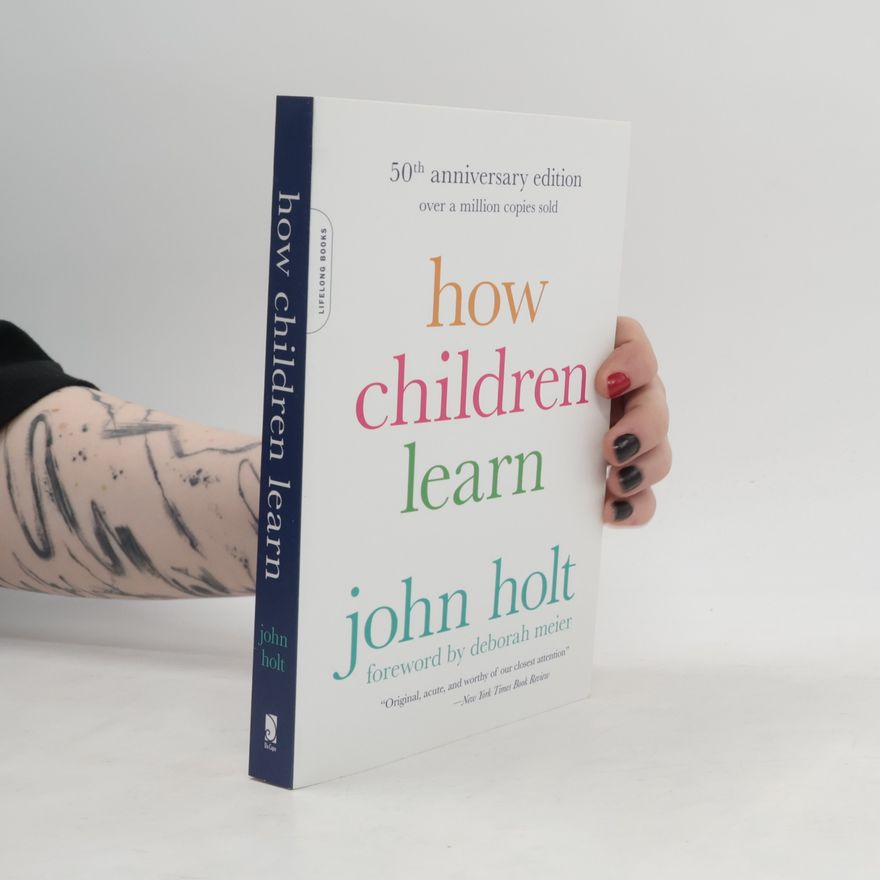 John Caldwell Holt How Children Learn, 50th anniversary edition