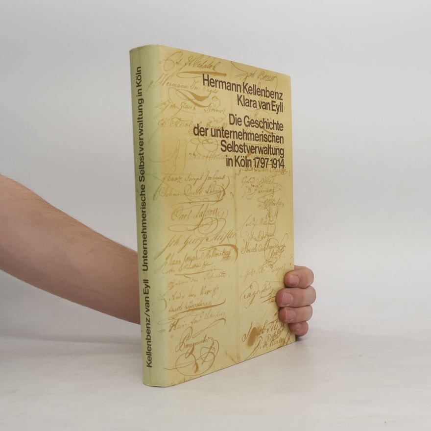 Klara van Eyll Die Geschichte der unternehmerischen Selbstverwaltung in Köln 1797-1914