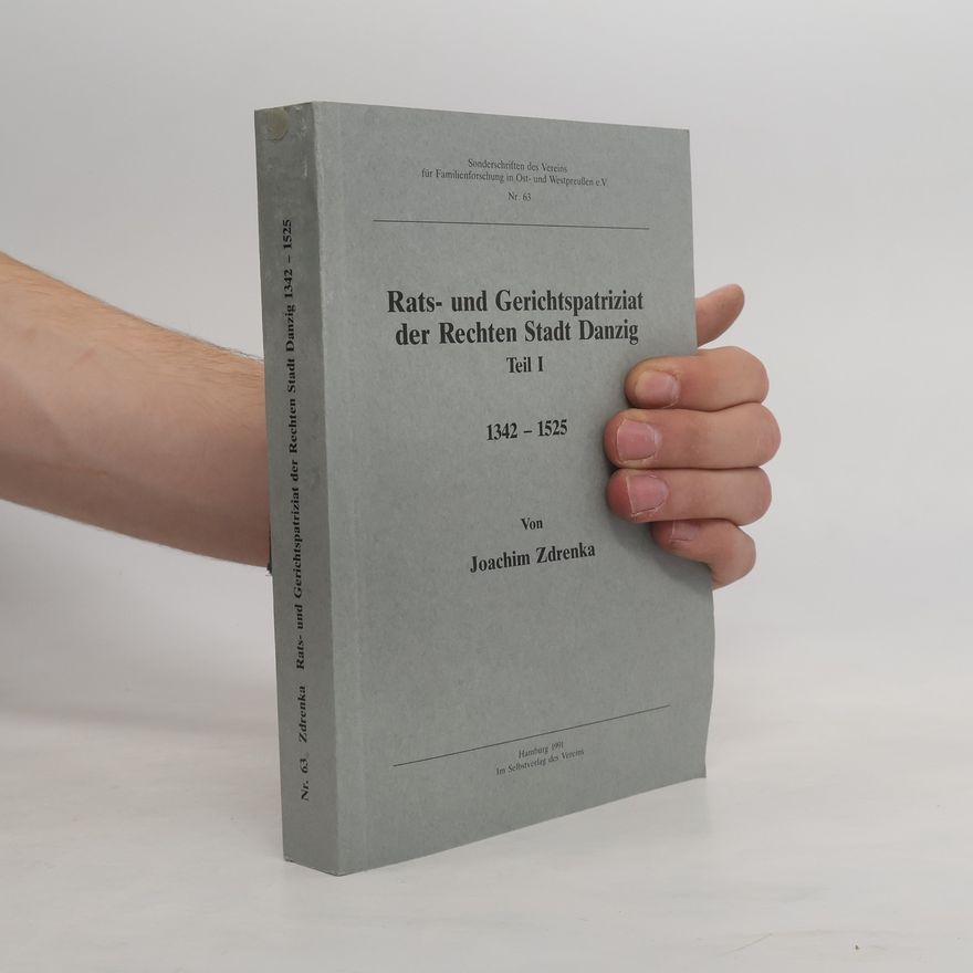 Joachim Zdrenka Rats- und Gerichtspatriziat der Rechten Stadt Danzig Teil I 1342-1525