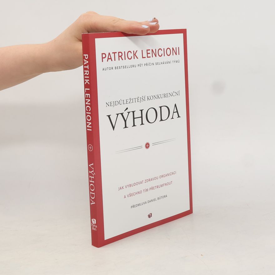 Patrick Lencioni Nejdůležitější konkurenční výhoda