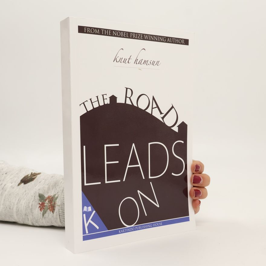 Knut Hamsun The Road Leads On