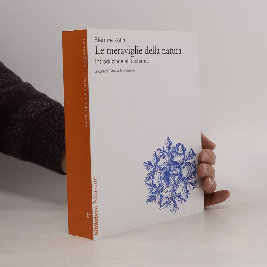Grazia Marchianò Le meraviglie della natura. Introduzione all'alchimia