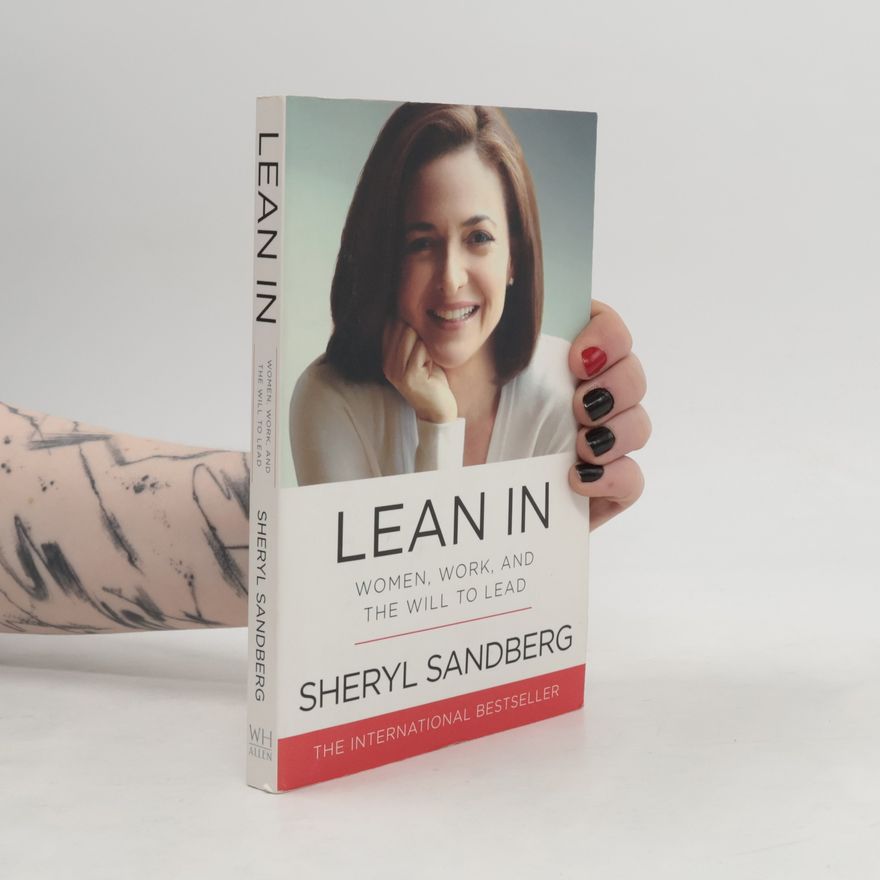 Sheryl Sandberg Lean in. Women, work, and the will to lead