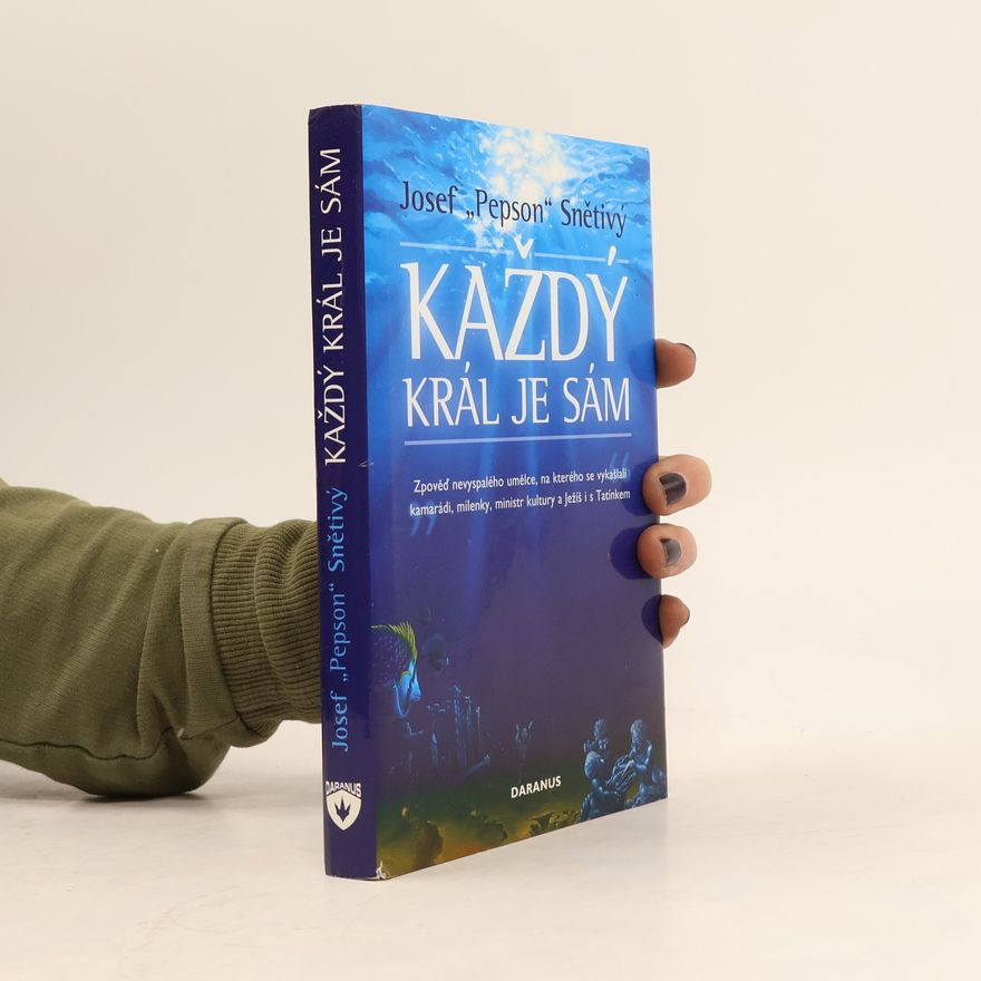 Josef Snětivý Každý král je sám : zpověď nevyspalého umělce, na kterého se vykašlali kamarádi, milenky, ministr kultury a Ježíš i s Tatínkem