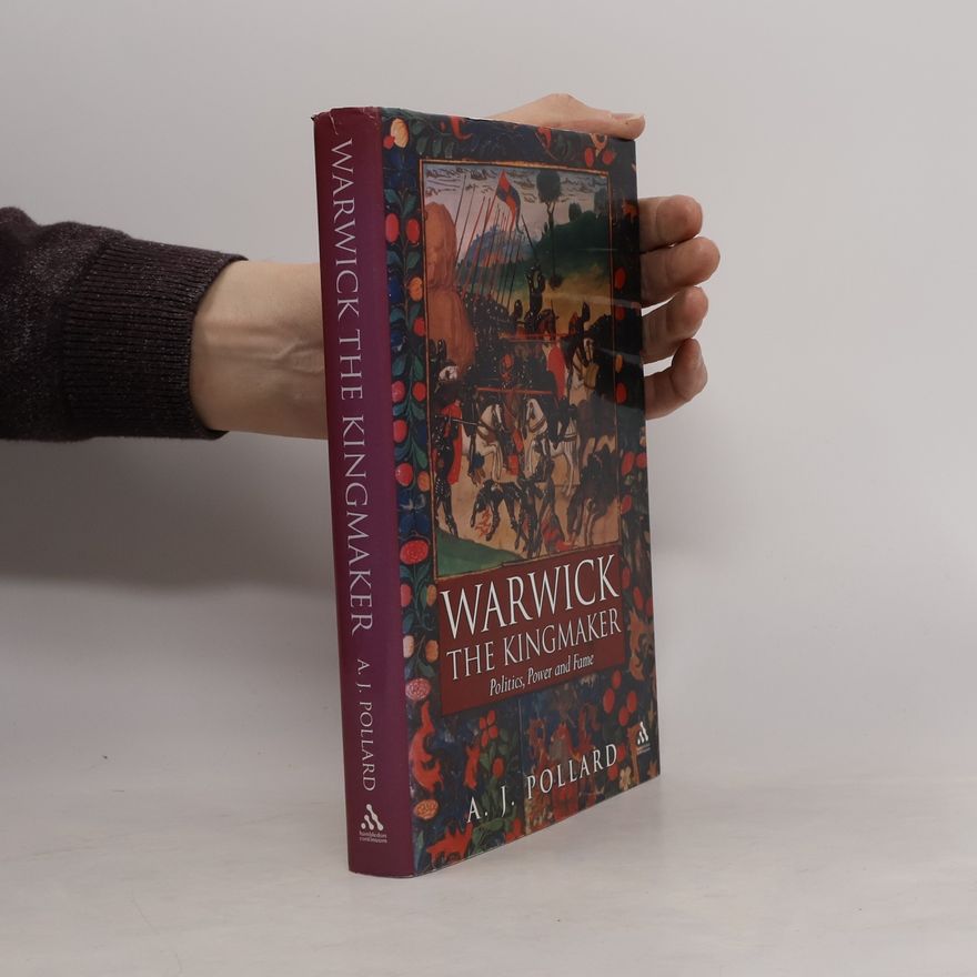 A. J. Pollard Warwick the Kingmaker