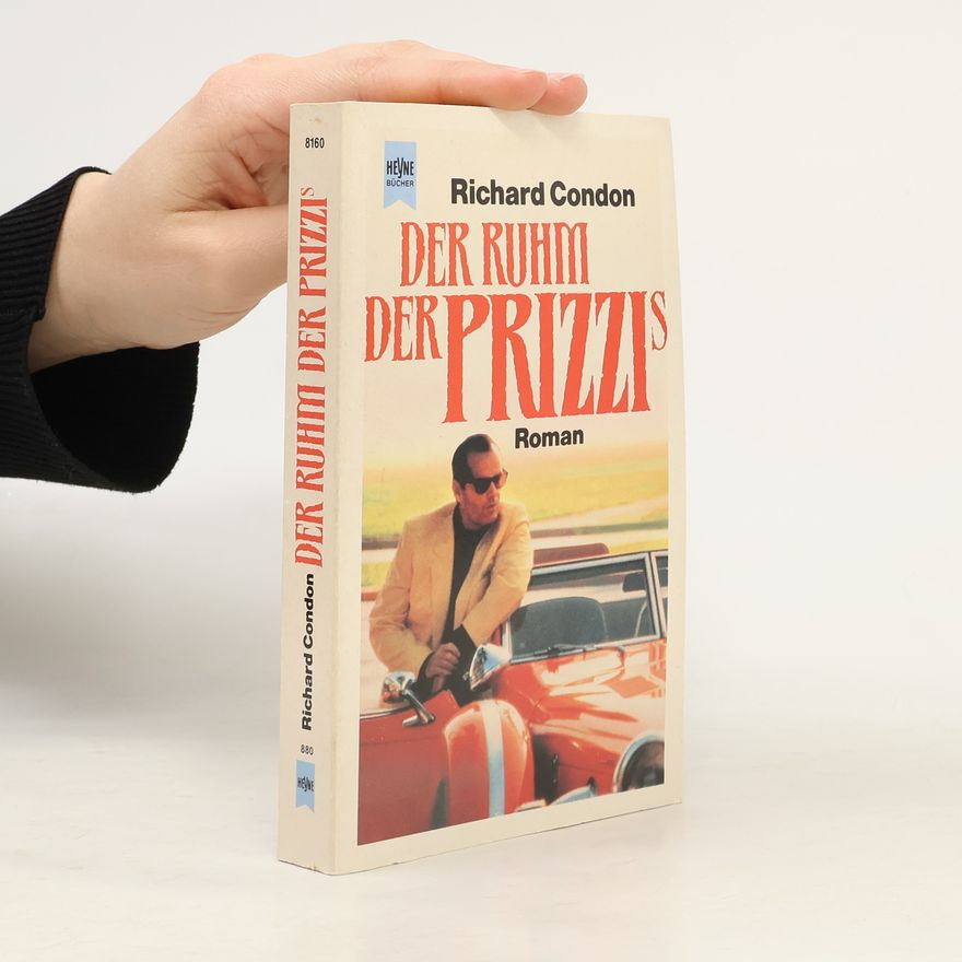 Richard Condon Der Ruhm der Prizzis. Roman.