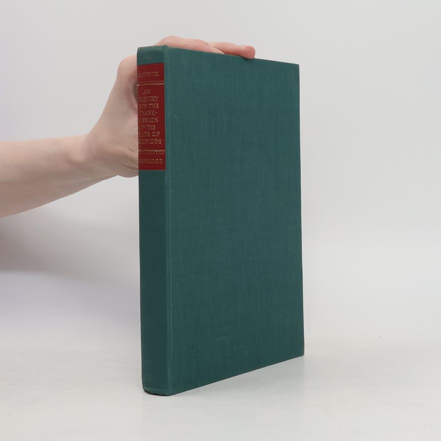 Günther Zuntz An Inquiry Into the Transmission of the Plays of Euripides