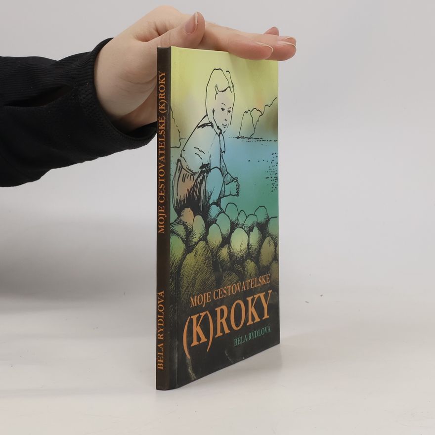 Běla Rýdlová Moje cestovatelské (k)roky