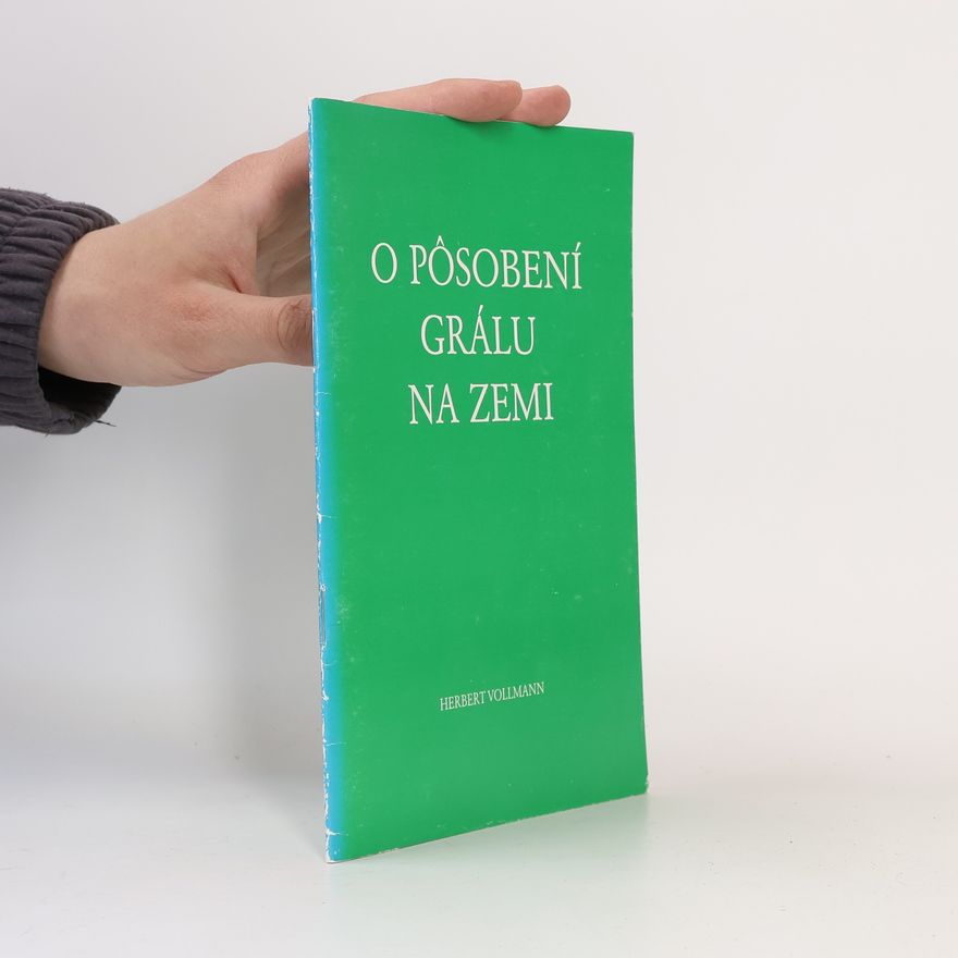 Herbert Vollmann O posobení grálu na zemi