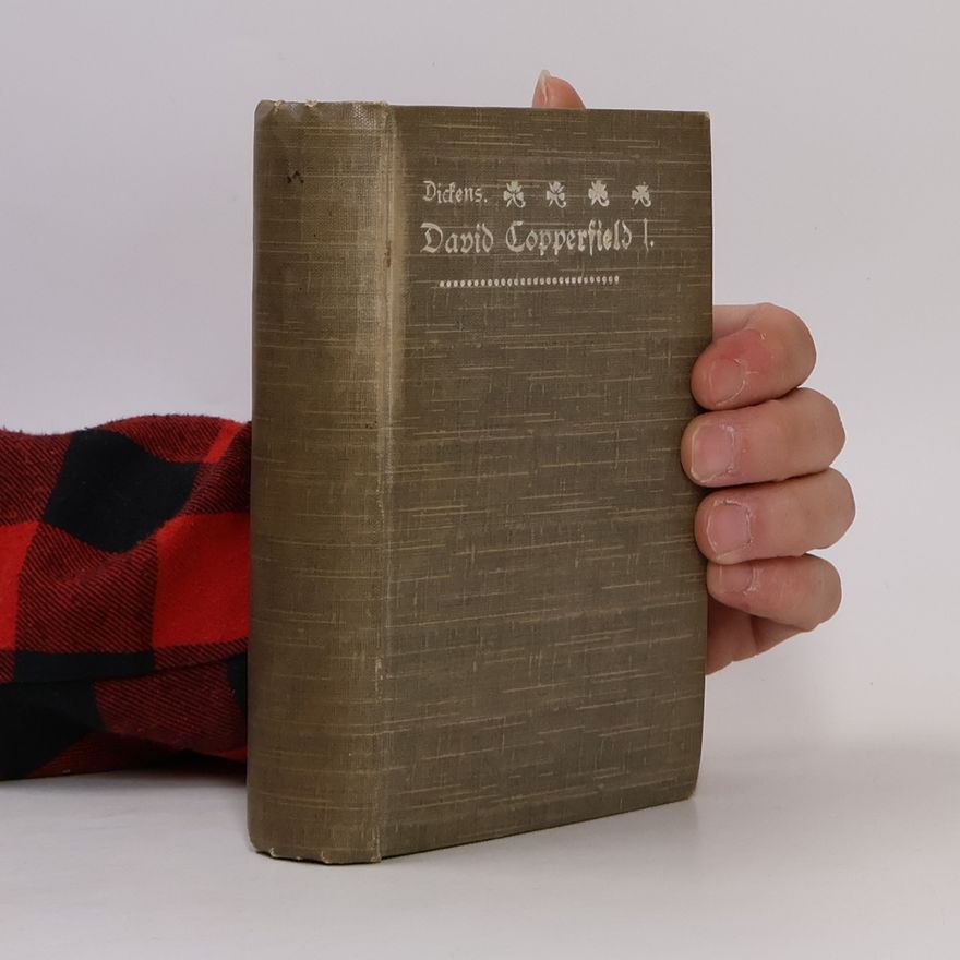 Charles Dickens Die Lebensgeschichte, Abenteuer, Erfahrungen und Beobachtungen David Copperfields des Jüngeren