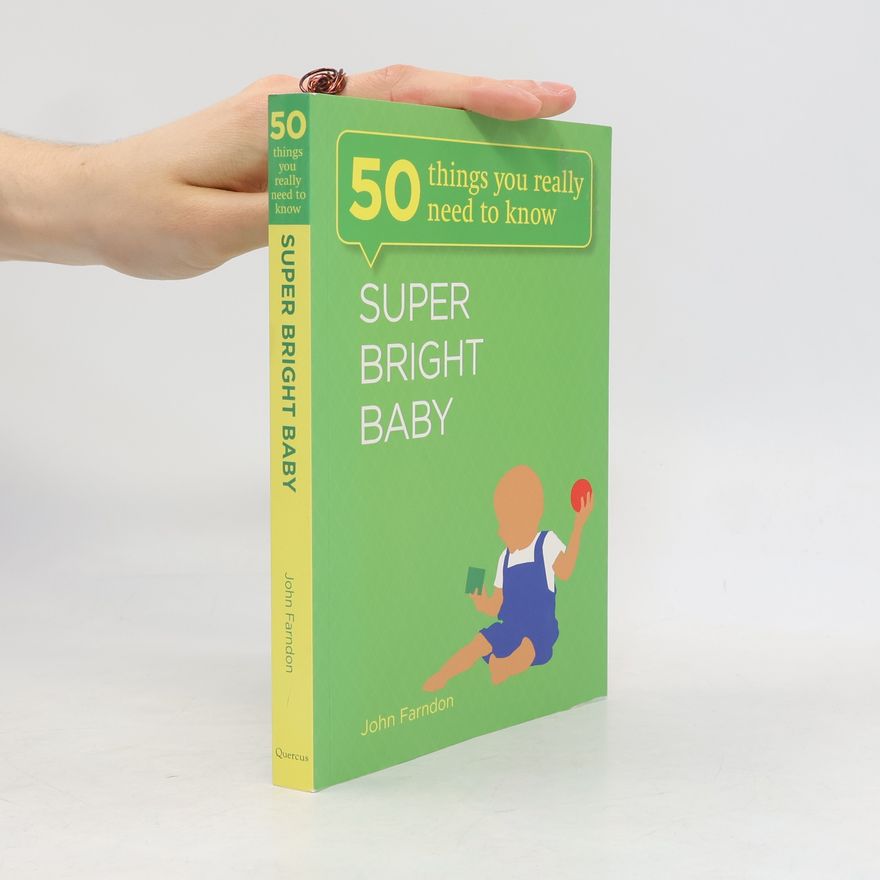 John Farndon Super Bright Baby: 50 Things You Really Need to Know