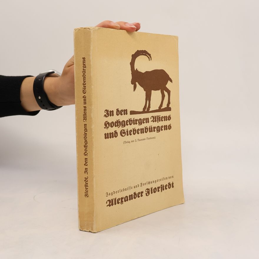 Alexander Florstedt In den Hochgebirgen Asiens und Siebenbürgens