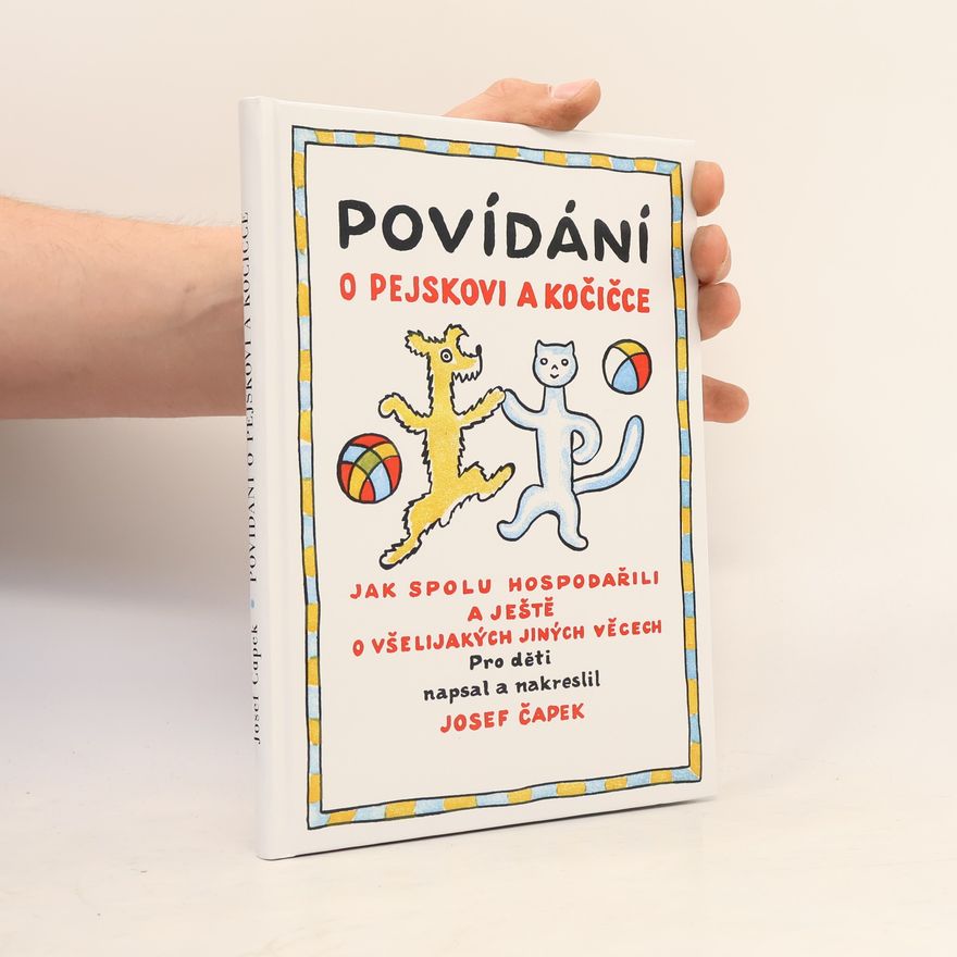 Josef Čapek Povídání o pejskovi a kočičce: Jak spolu hospodařili a ještě o všelijakých jiných věcech