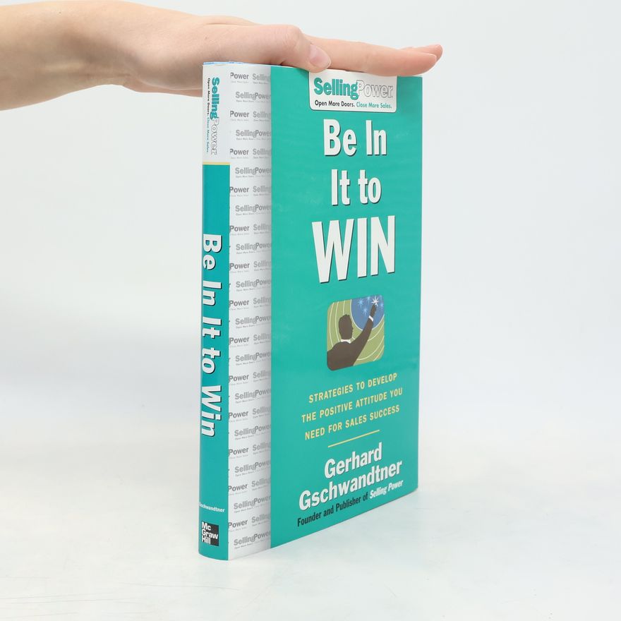 Gerhard Gschwandtner Sellingpower Library: Be In It to Win