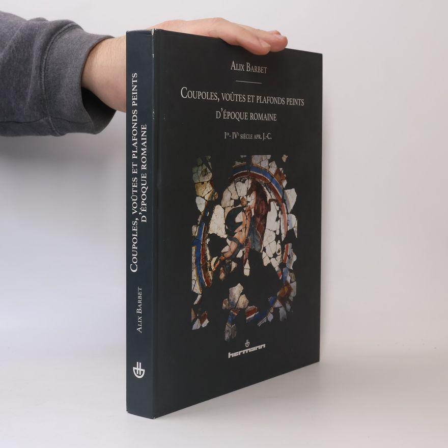 Alix Barbet Coupoles, voûtes et plafonds peints d'époque romaine