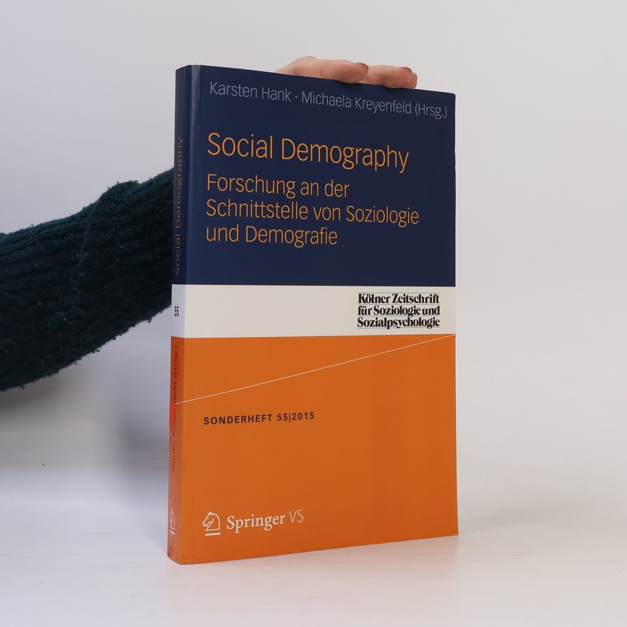 Karsten Hank Social Demography - Forschung an der Schnittstelle von Soziologie und Demographie