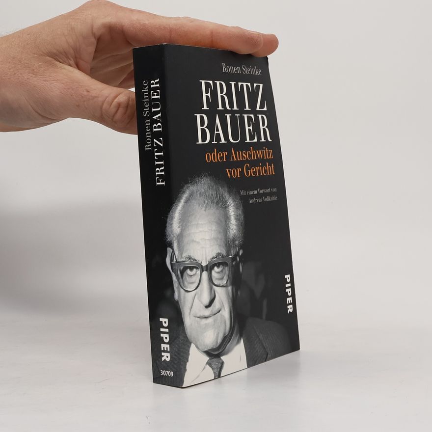 Ronen Steinke Fritz Bauer oder Auschwitz vor Gericht