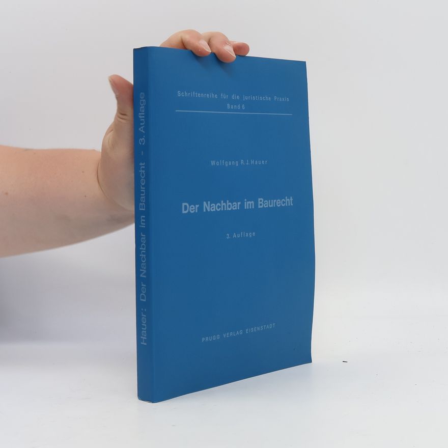 Wolfgang R. J. Hauer Der Nachbar im Baurecht