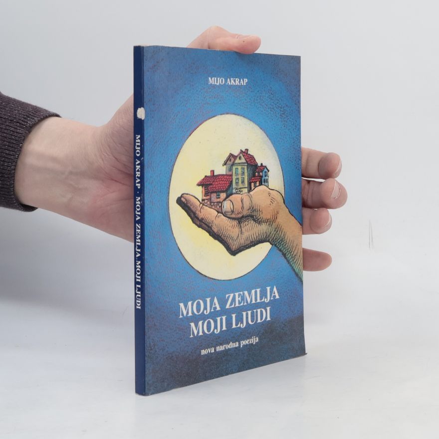 Mijo Akrap Moja zemlja moji ljudi