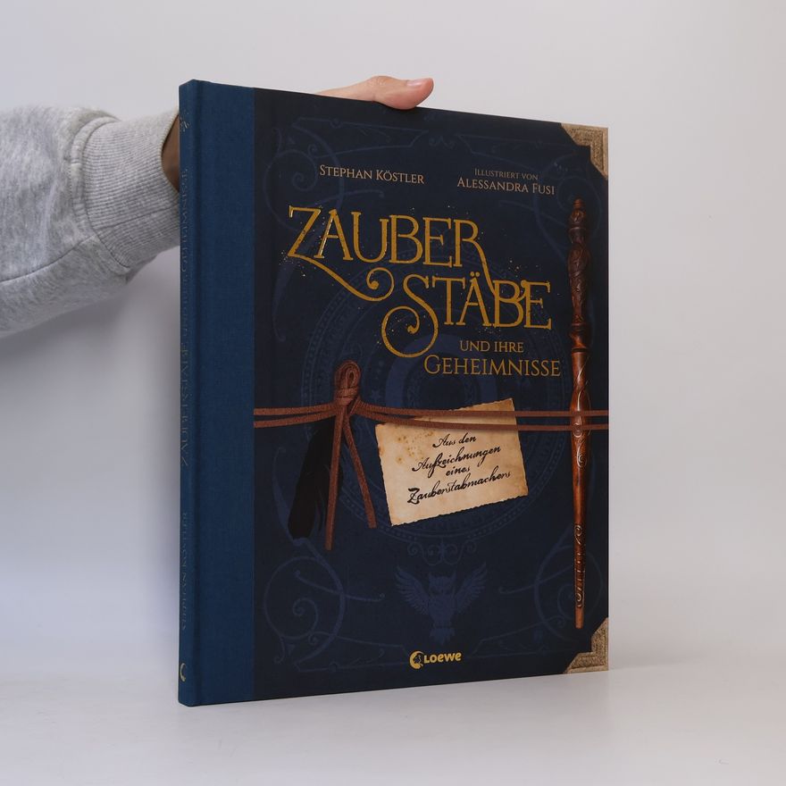 Stephan Köstler Zauberstäbe und ihre Geheimnisse