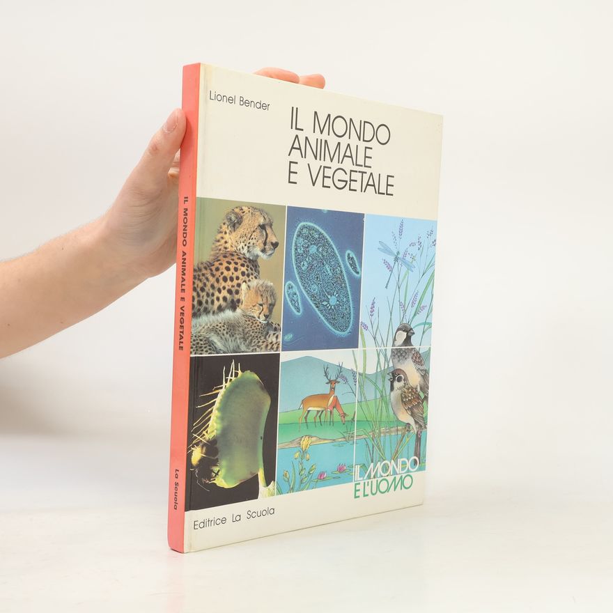 Lionel Bender Il mondo animale e vegetale