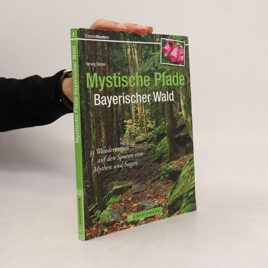 Herwig Slezak ErlebnisWandern: Mystische Pfade Bayerischer Wald