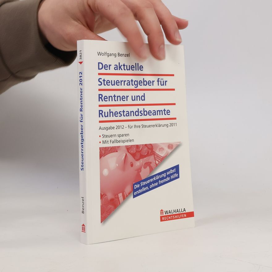 Wolfgang Benzel Der aktuelle Steuerratgeber für Rentner und Ruhestandsbeamte Ausgabe 2012