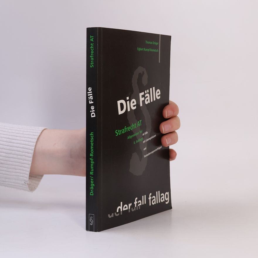 Thomas Dräger Strafrecht AT. Allgemeiner Teil. 44 Fälle mit Lösungsskizzen und Formulierungsvorschlägen - 6. Auflage